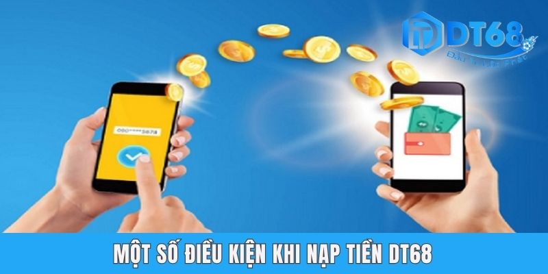Nạp Tiền DT68 Thành Công Chỉ Với Vài Bước Đơn Giản Một số điều kiện khi nạp tiền DT68