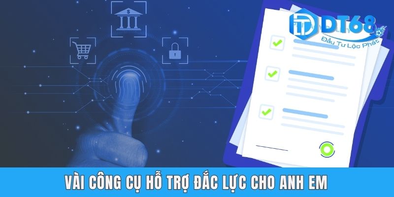 Chơi Có Trách Nhiệm DT68 - Bí Kíp Làm Chủ Bàn Cược Vài công cụ hỗ trợ đắc lực cho anh em