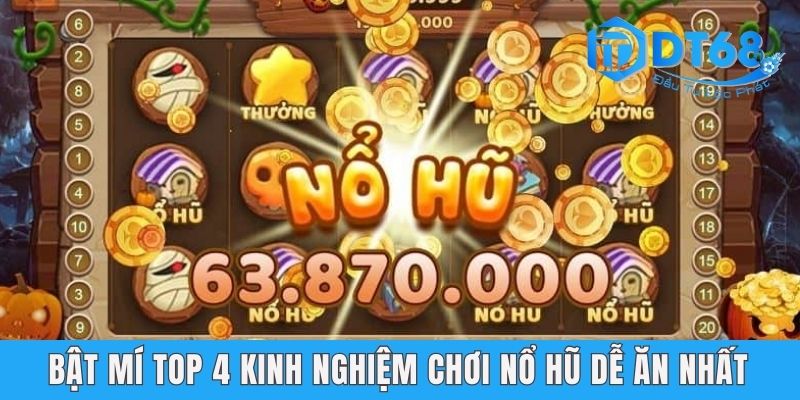 DT68 Bật Mí Cho Newbie Một Số Kinh Nghiệm Chơi Nổ Hũ Dễ Nhất