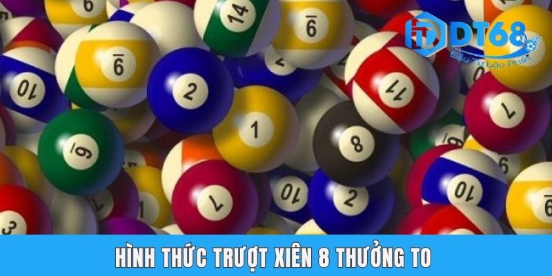 Lô Trượt Là Gì? Tổng Hợp 3 Hình Thức Phổ Biến Nhất Tại DT68 Hình thức trượt xiên 8 thưởng to