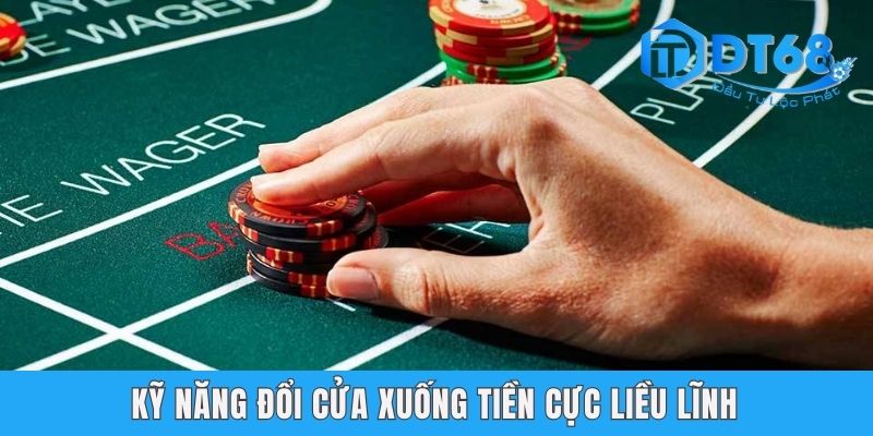 300 Bài Chiến Thuật Baccarat - Kho Bí Kíp Cho Dân Chơi DT68 Kỹ năng đổi cửa xuống tiền cực liều lĩnh