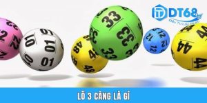 Lô 3 Càng Là Gì? Cẩm Nang 4 Cách Soi Cầu Hiệu Quả Từ DT68