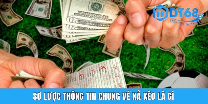 Xả Kèo Là Gì Tại DT68 | Chia Sẻ Bí Kíp Phá Đảo Game Hiệu Quả Sơ lược thông tin chung về xả kèo là gì