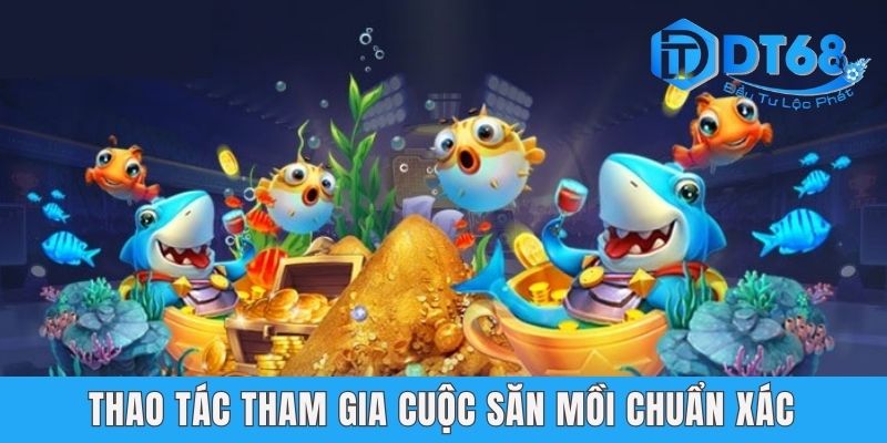 Bắn Cá Đổi Thưởng Thẻ Cào DT68 - Cuộc Phiêu Lưu Hấp Dẫn 2025 Thao tác tham gia cuộc săn mồi chuẩn xác